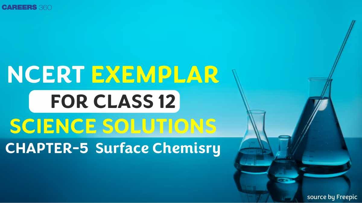 NCERT Exemplar Class 12 Chemistry Solutions Chapter 5 Surface Chemistry